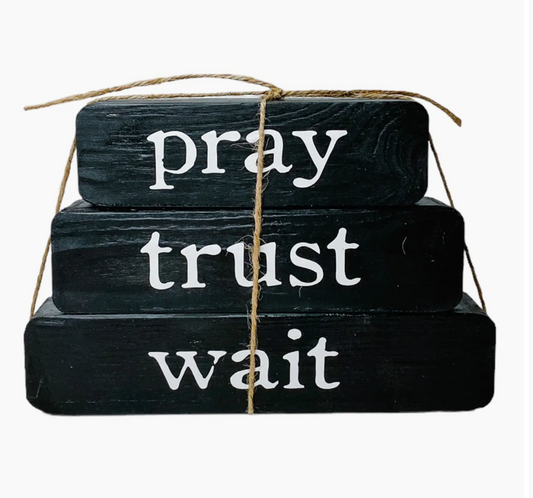 PRAY, TRUST, WAIT