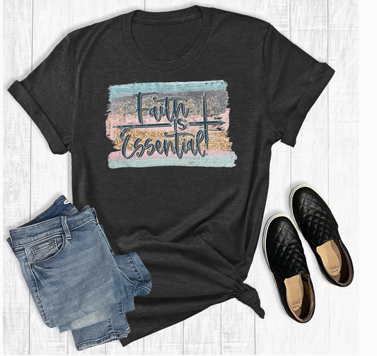 FAITH IS ESSENTIAL TSHIRT