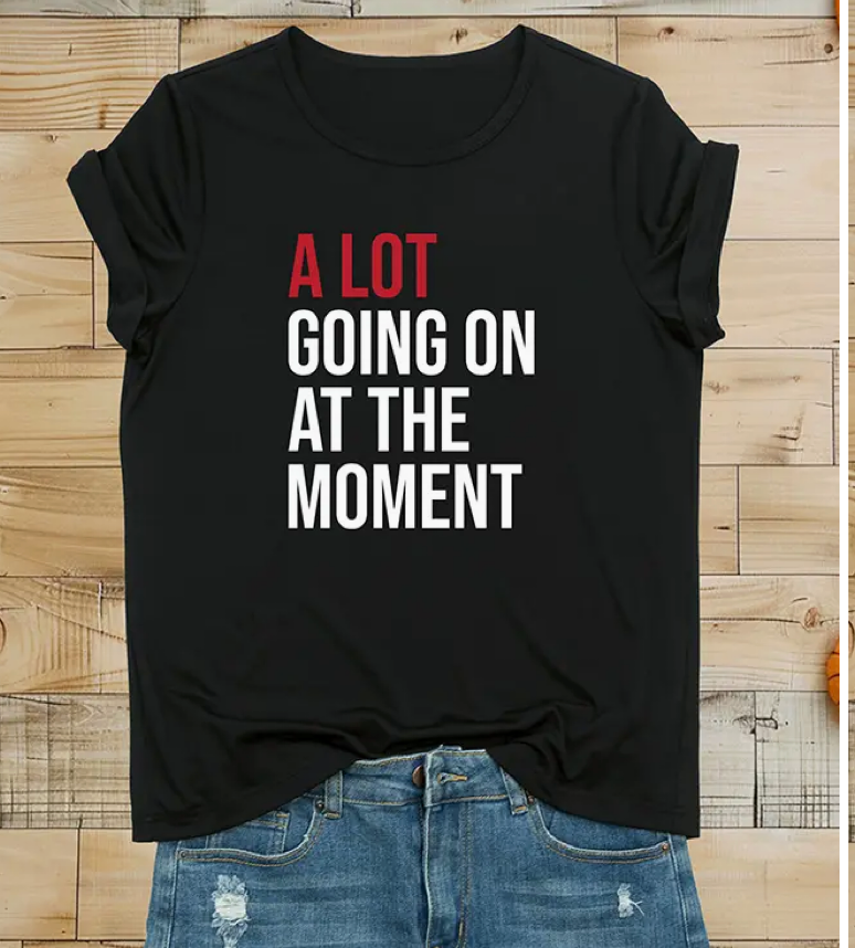 A LOT GOING ON TEE